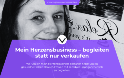 Warum ich mein Herzensbusiness im Bereich Gesundheit & Hautpflege gestartet habe