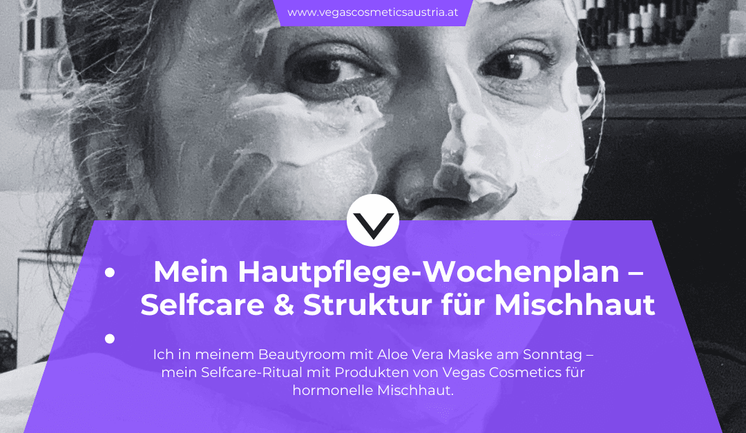 Hautpflege-Rituale für Mischhaut – mein Wochenplan mit Produkten von Vegas Cosmetics