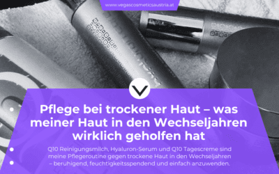 Pflege bei trockener Haut in den Wechseljahren – meine besten Tipps und Erfahrungen