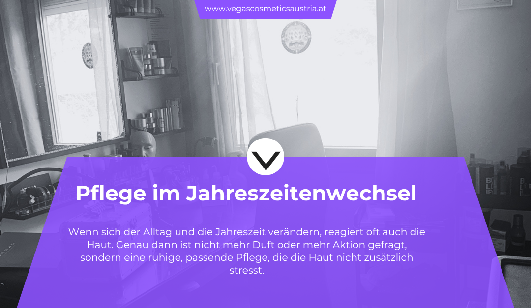 Jahreszeitenwechsel und Haut: Warum weniger oft mehr ist