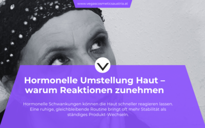 Hormonelle Umstellung und Hautreaktionen: Warum die Haut plötzlich empfindlicher wird