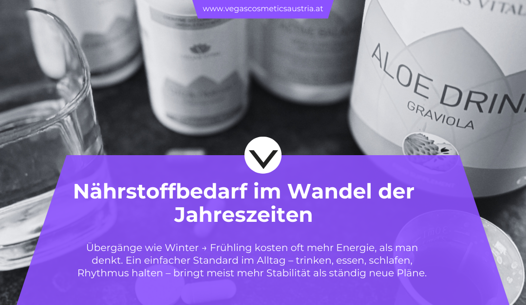 Nährstoffbedarf im Wandel der Jahreszeiten: Warum Übergänge mehr kosten als man denkt