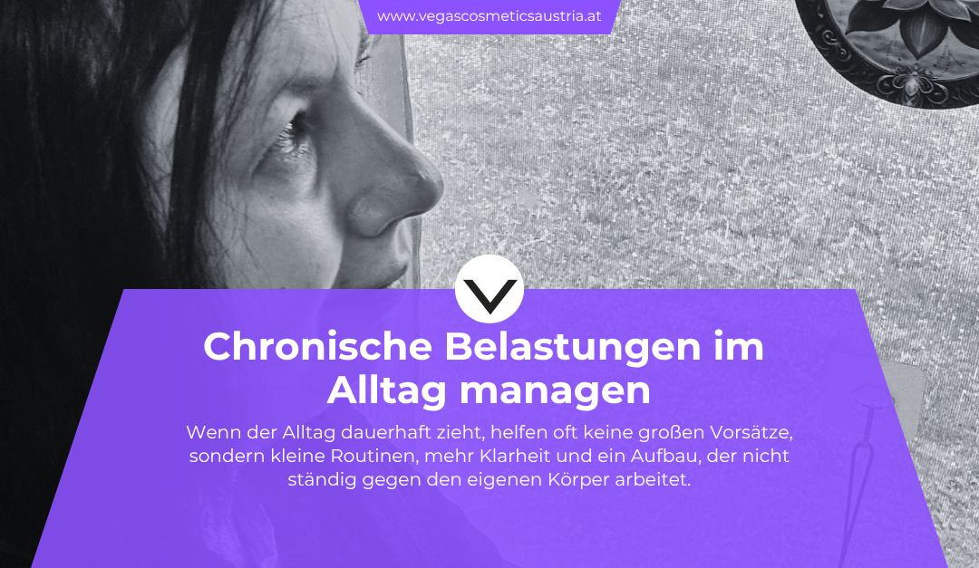 Chronische Belastungen im Alltag managen: weniger Chaos, mehr Struktur