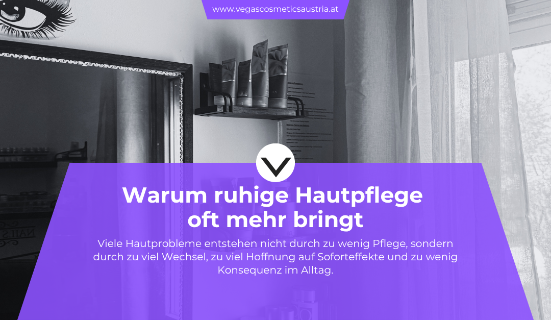 Warum Kontinuität der Haut oft mehr hilft als hektische Intensivkuren
