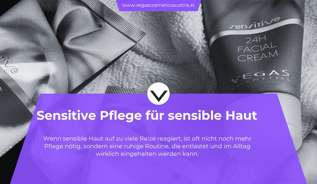 Sensitive Pflege – warum ruhige Hautpflege oft klüger ist