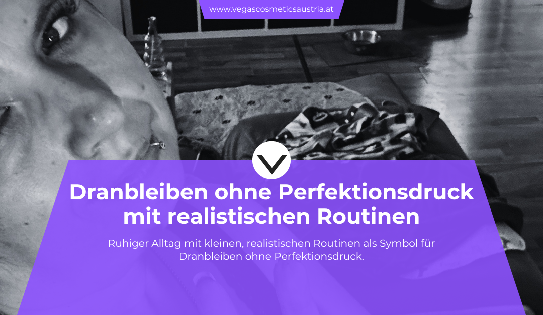 Dranbleiben ohne Perfektionsdruck: Routinen, die zum echten Leben passen