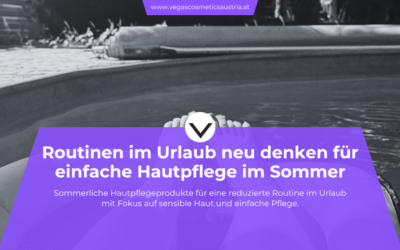 Routinen im Urlaub neu denken: Hautpflege ohne Beauty-Chaos